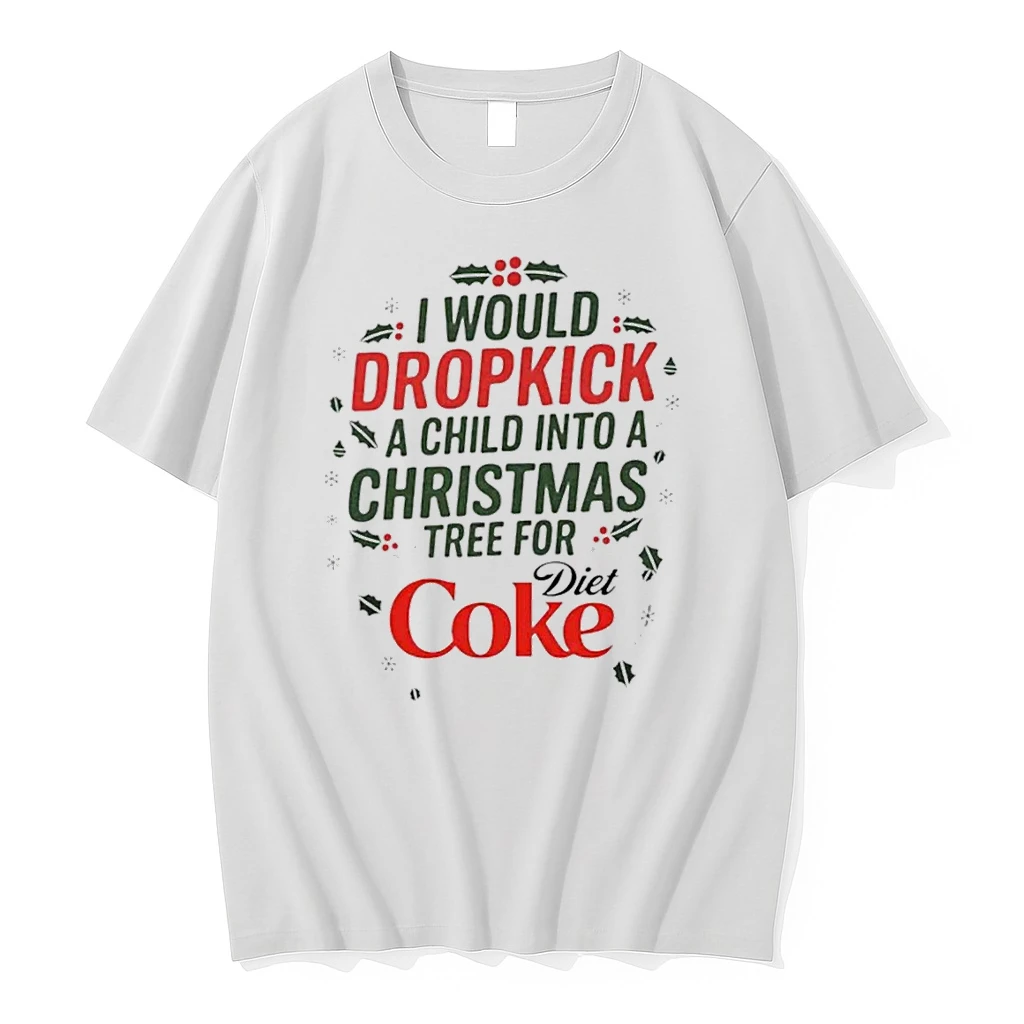 Classic I Would Dropkick A Child Into A Christmas Tree For Diet Coke T Shirts