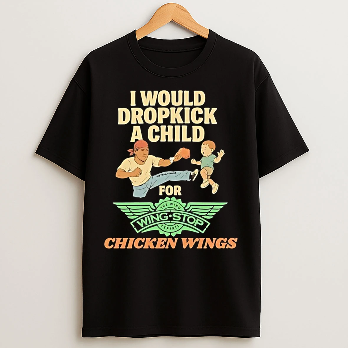Classic I Would Dropkick A Child For Wingstop Chicken Wings T Shirts