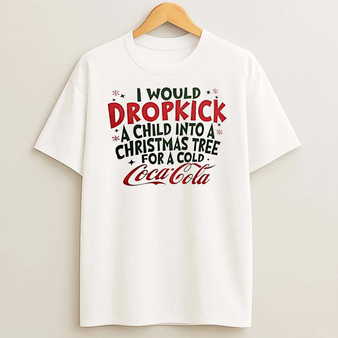 Classic I Would Dropkick A Child Into A Christmas Tree For A Cold Coca Cola T Shirts