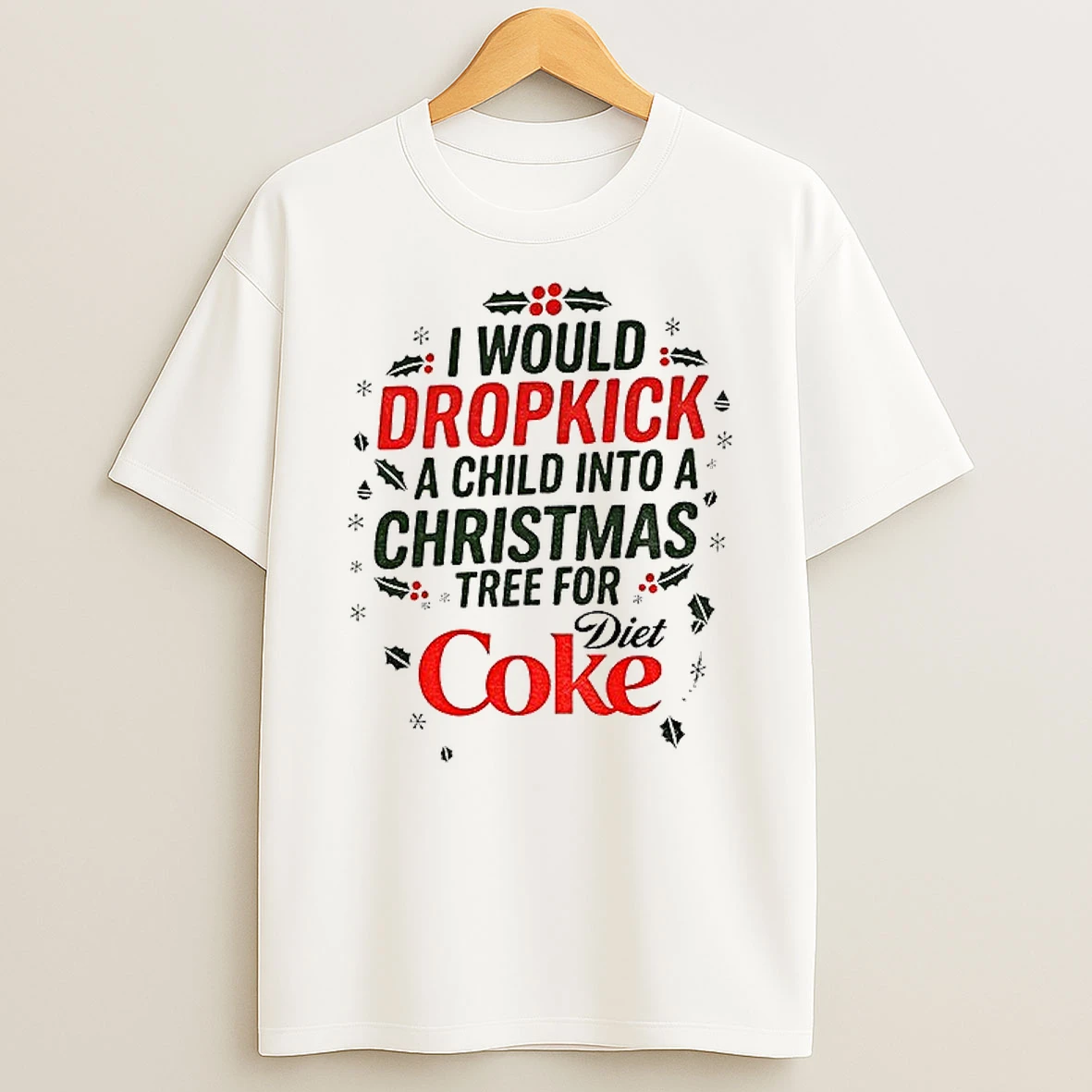 Classic I Would Dropkick A Child Into A Xmas Tree For Diet Coke Merry Christmas T Shirts