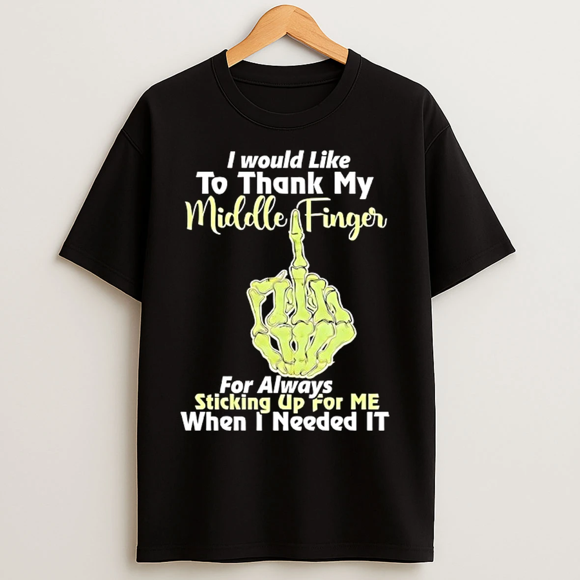 Classic I Would Like To Thank My Middle Finger For Always Sticking Up For Me When I Needed It T Shirts