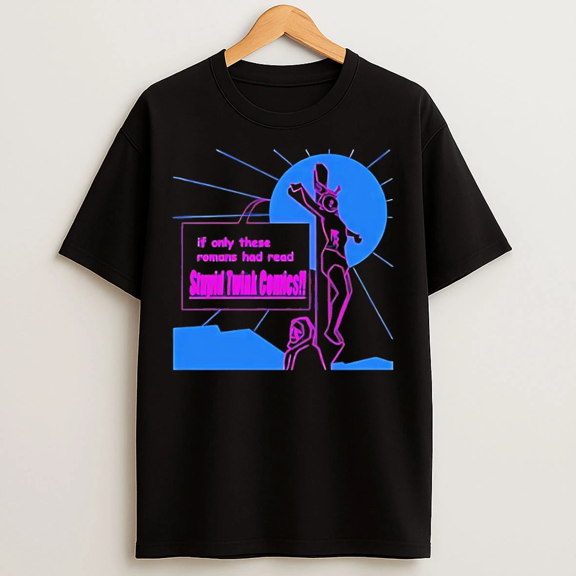 Classic If Only These Romans Had Read Stupid Twink Comics T Shirts