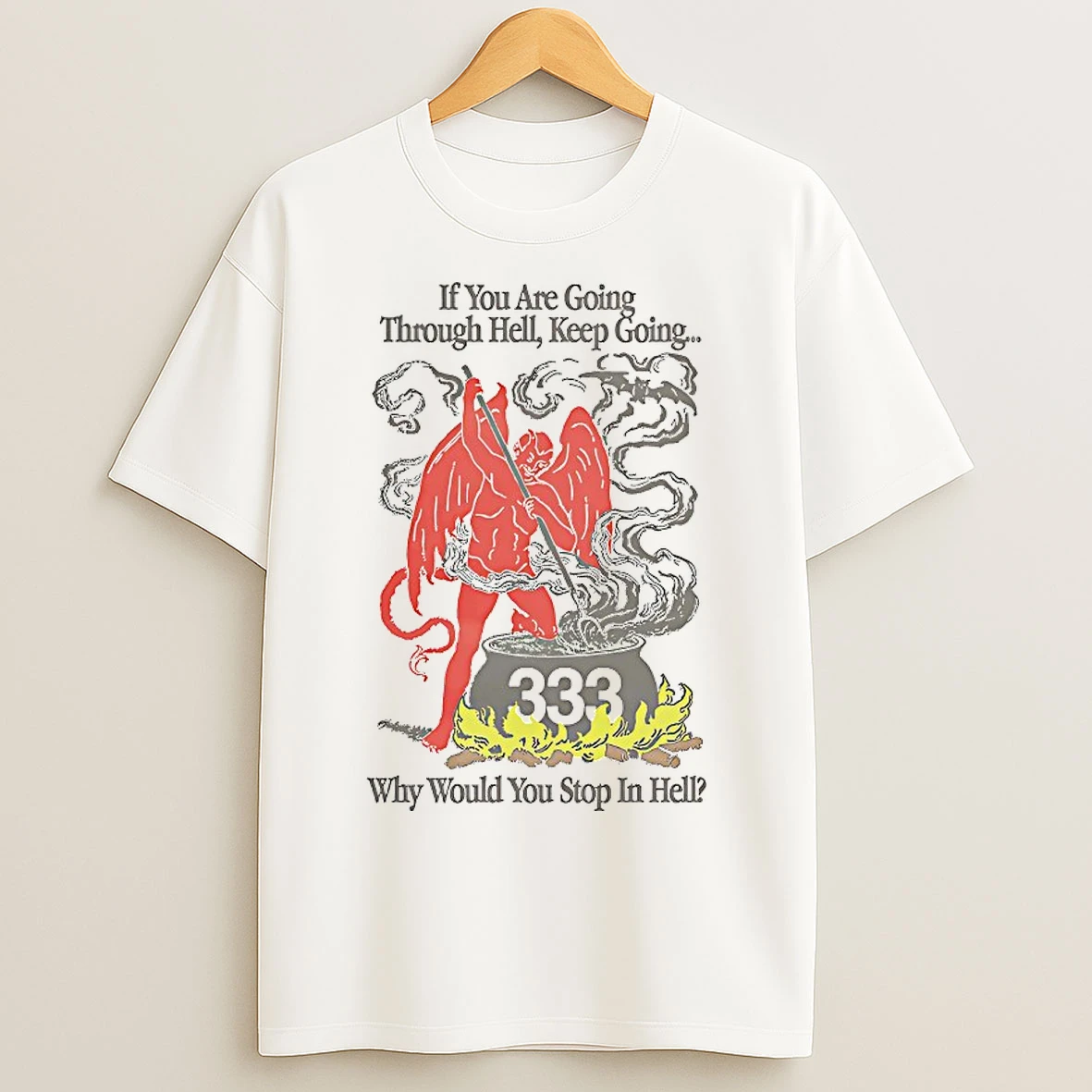 Classic If You Are Going Through Hell Keep Going T Shirts