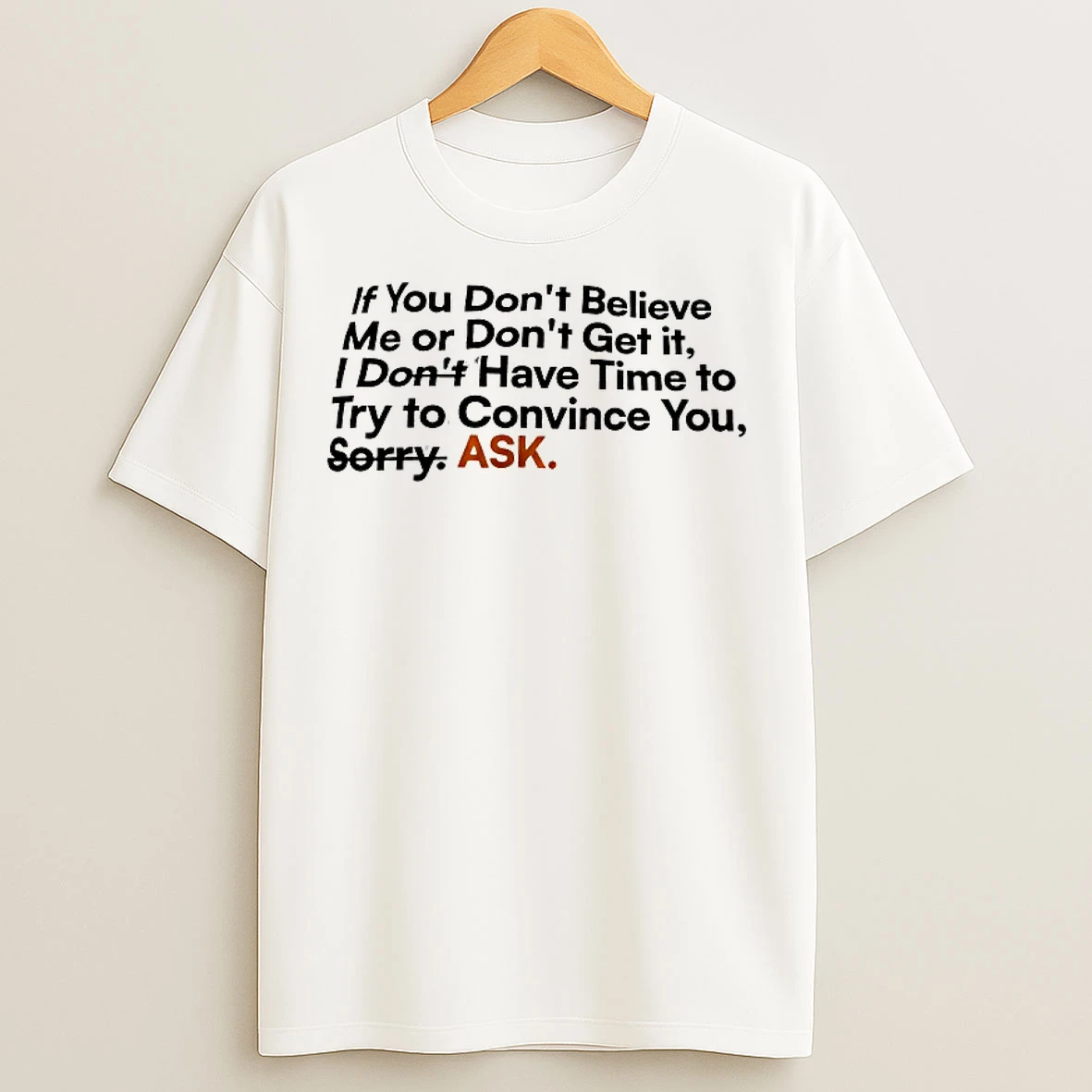 Classic If You Dont Believe Me Or Dont Get It T Shirts