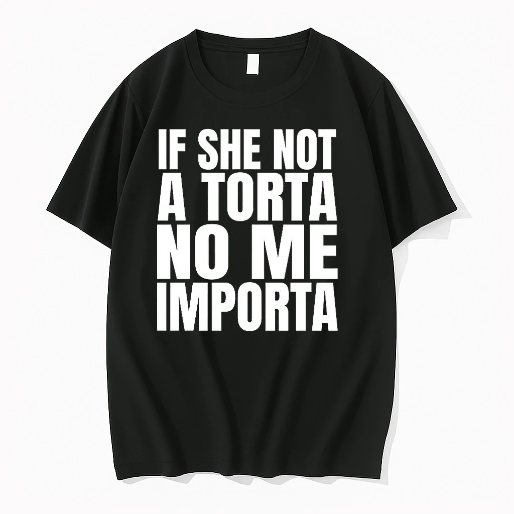 Classic If She Not A Torta No Me Importa Streetfood T Shirts