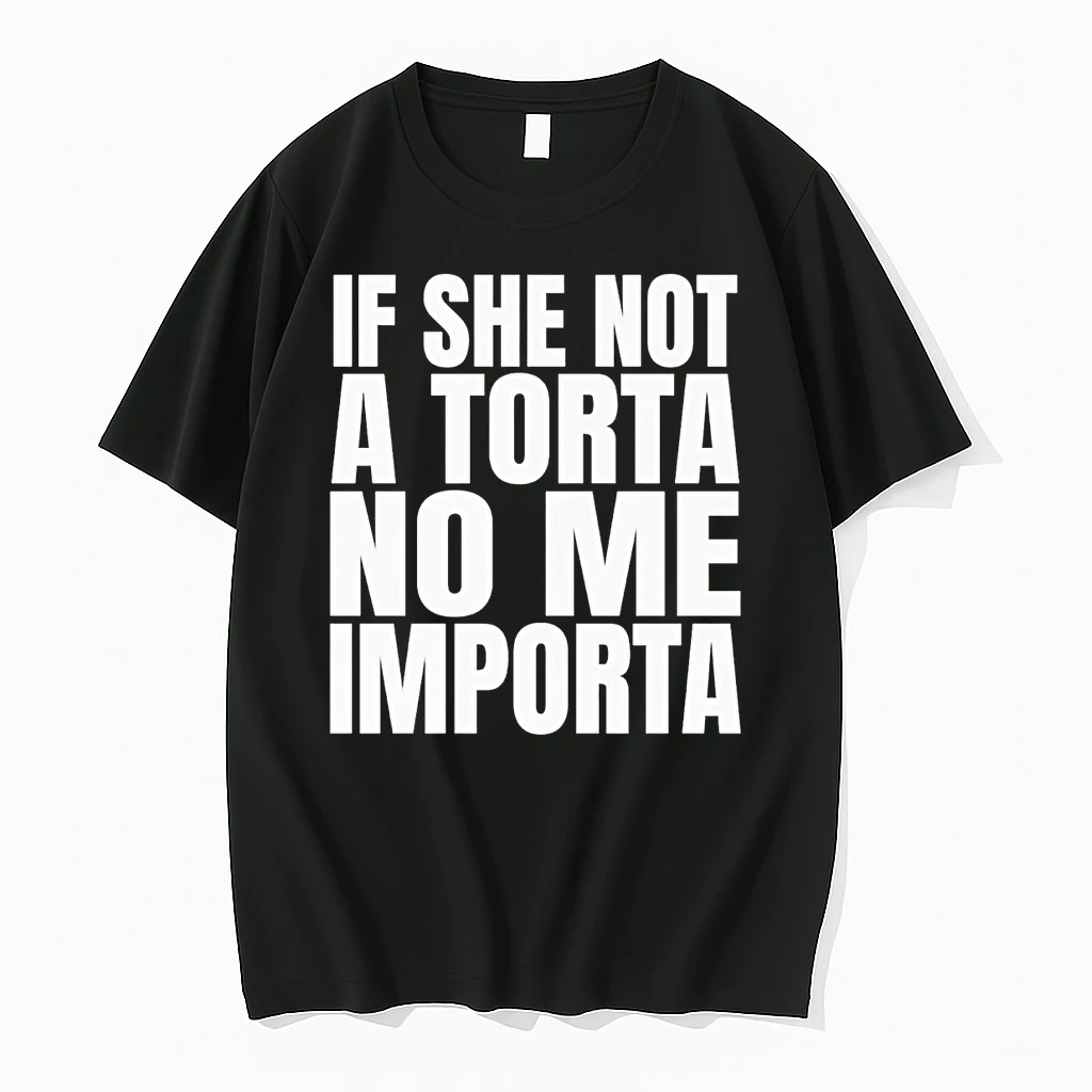 Classic If She Not A Torta No Me Importa T Shirts