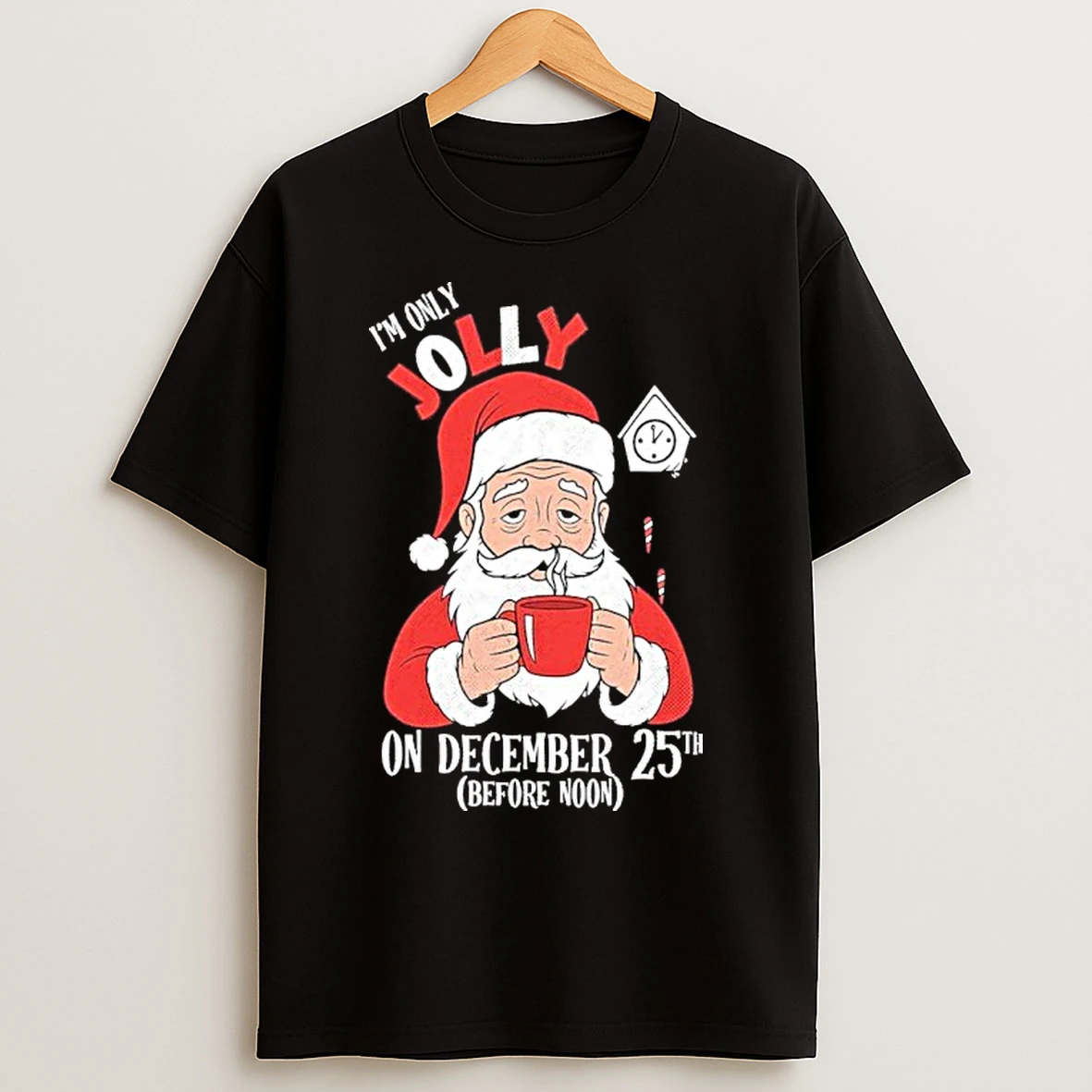 Classic Im Only Jolly On December 25th Christmas T Shirts