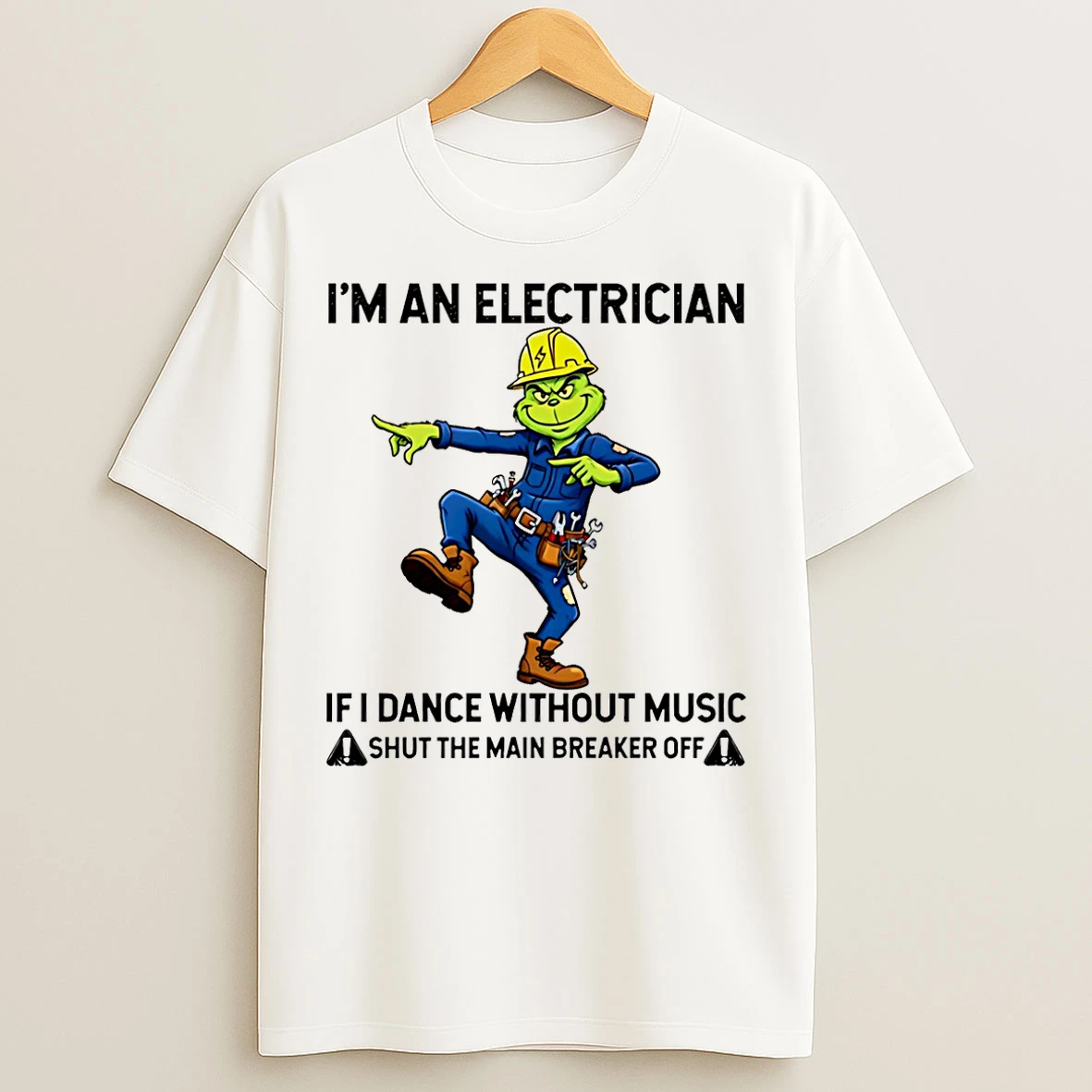 Classic Im An Electrician If I Dance Without Music Shut The Main Breaker Off Grinch Christmas T Shirts