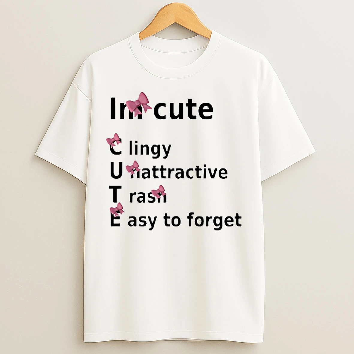 Classic Im Cute Clingy Unattractive Trash Easy To Forget T Shirts