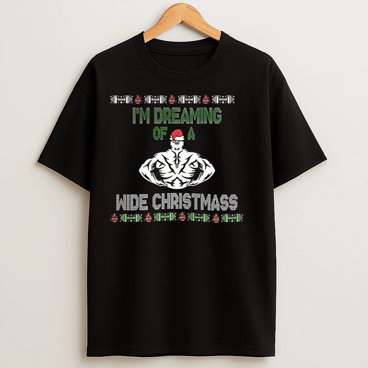 Classic Im Dreaming Of A Wide Christmas Muscle Ugly T Shirts