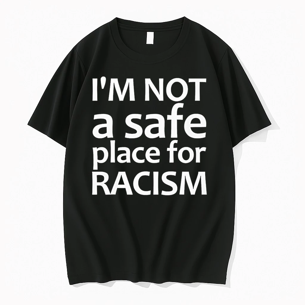 Classic Im Not A Safe Place For Racism T Shirts