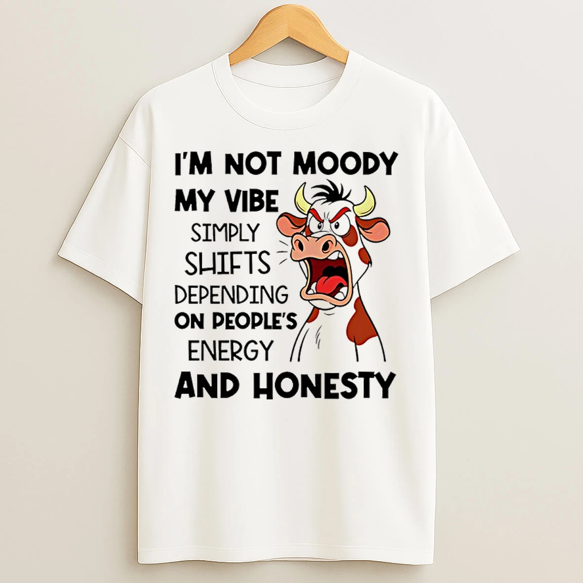 Classic Im Not Moody My Vibe Simply Shifts Depending On Peoples Energy And Honesty Cow T Shirts