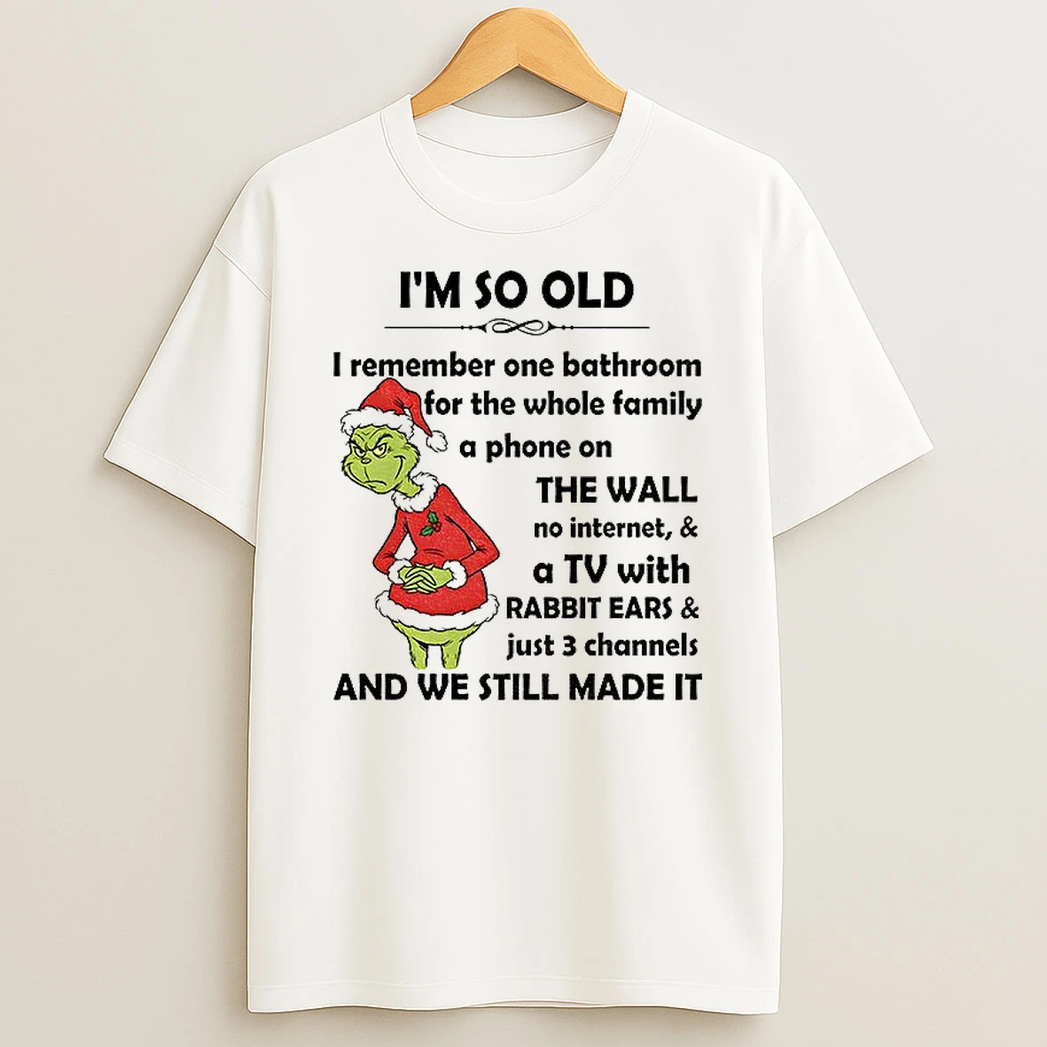 Classic Im So Old I Remember One Bathroom For The Whole Family A Phone On The Wall No Internet And A Tv Christmas T Shirts