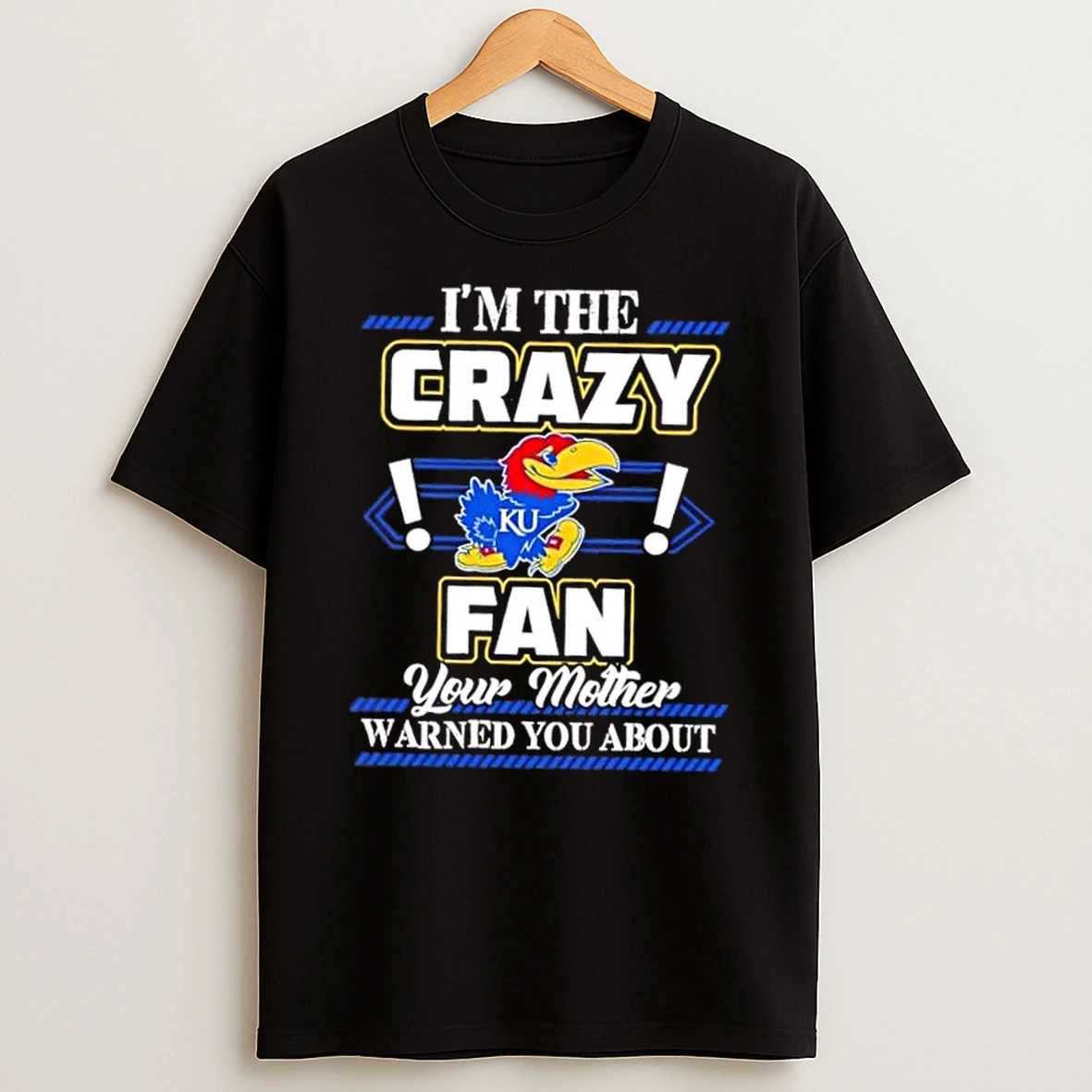 Classic Im The Crazy Kansas Jayhawks Fan Your Mother Warned You About T Shirts