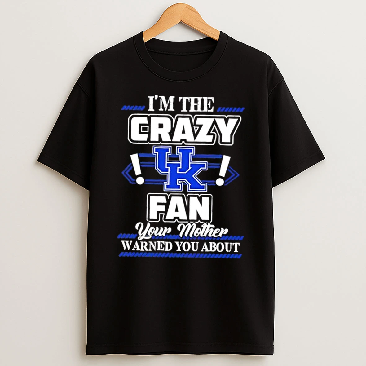 Classic Im The Crazy Kentucky Wildcats Fan Your Mother Warned You About T Shirts