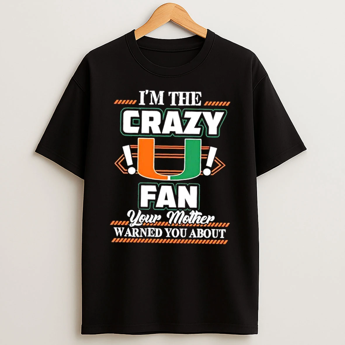 Classic Im The Crazy Miami Hurricanes Fan Your Mother Warned You About T Shirts