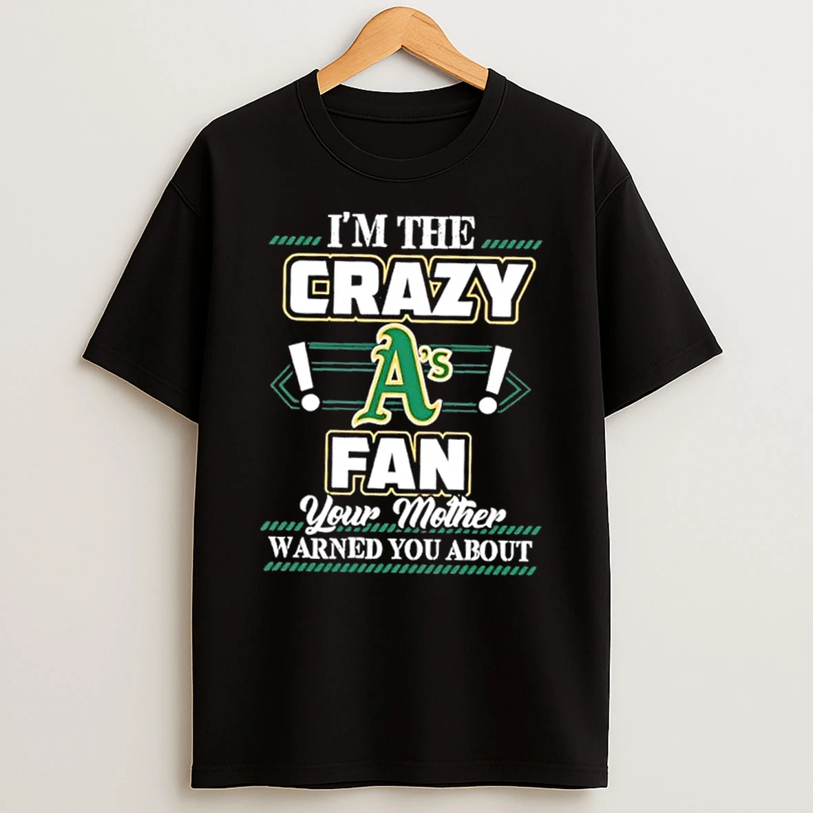 Classic Im The Crazy Oakland Athletics Fan Your Mother Warned You About T Shirts