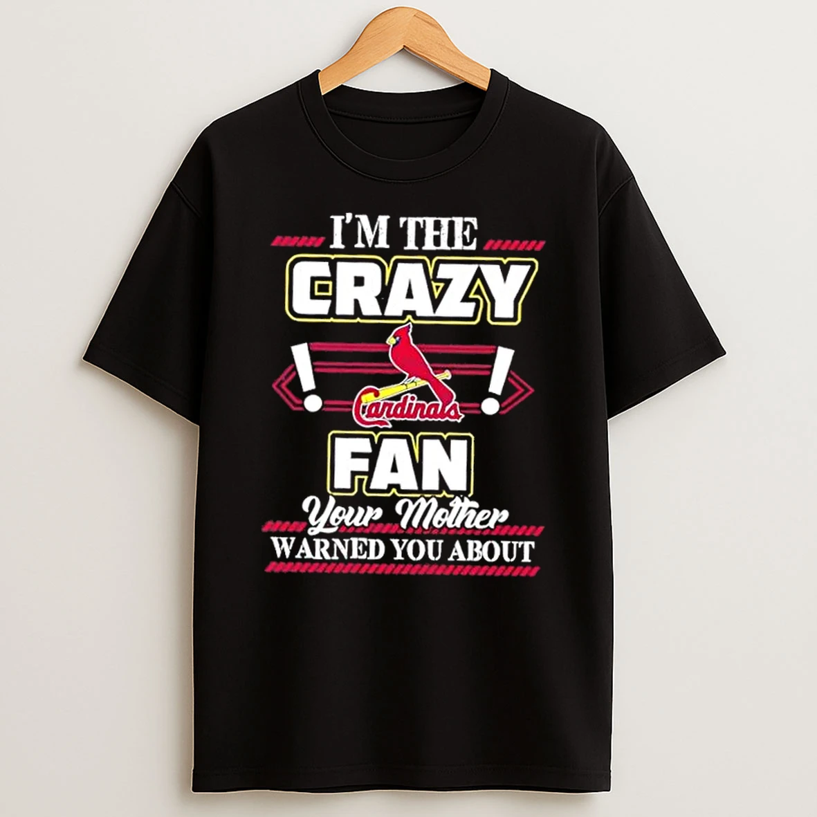 Classic Im The Crazy St Louis Cardinals Fan Your Mother Warned You About T Shirts