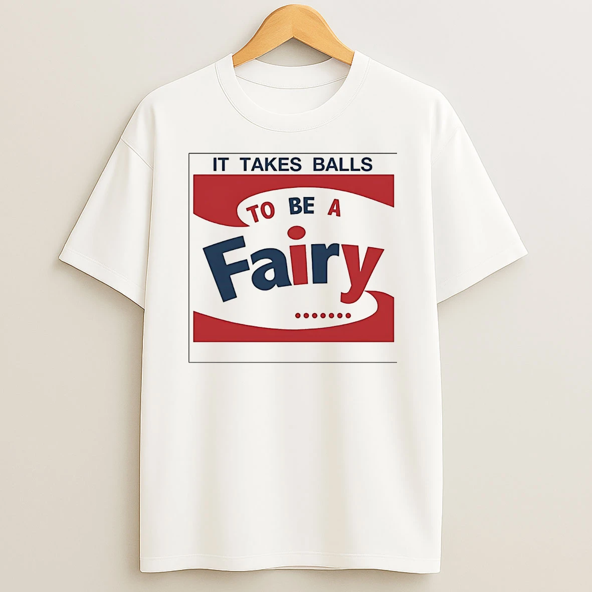 Classic It Takes Balls To Be A Fairy T Shirts