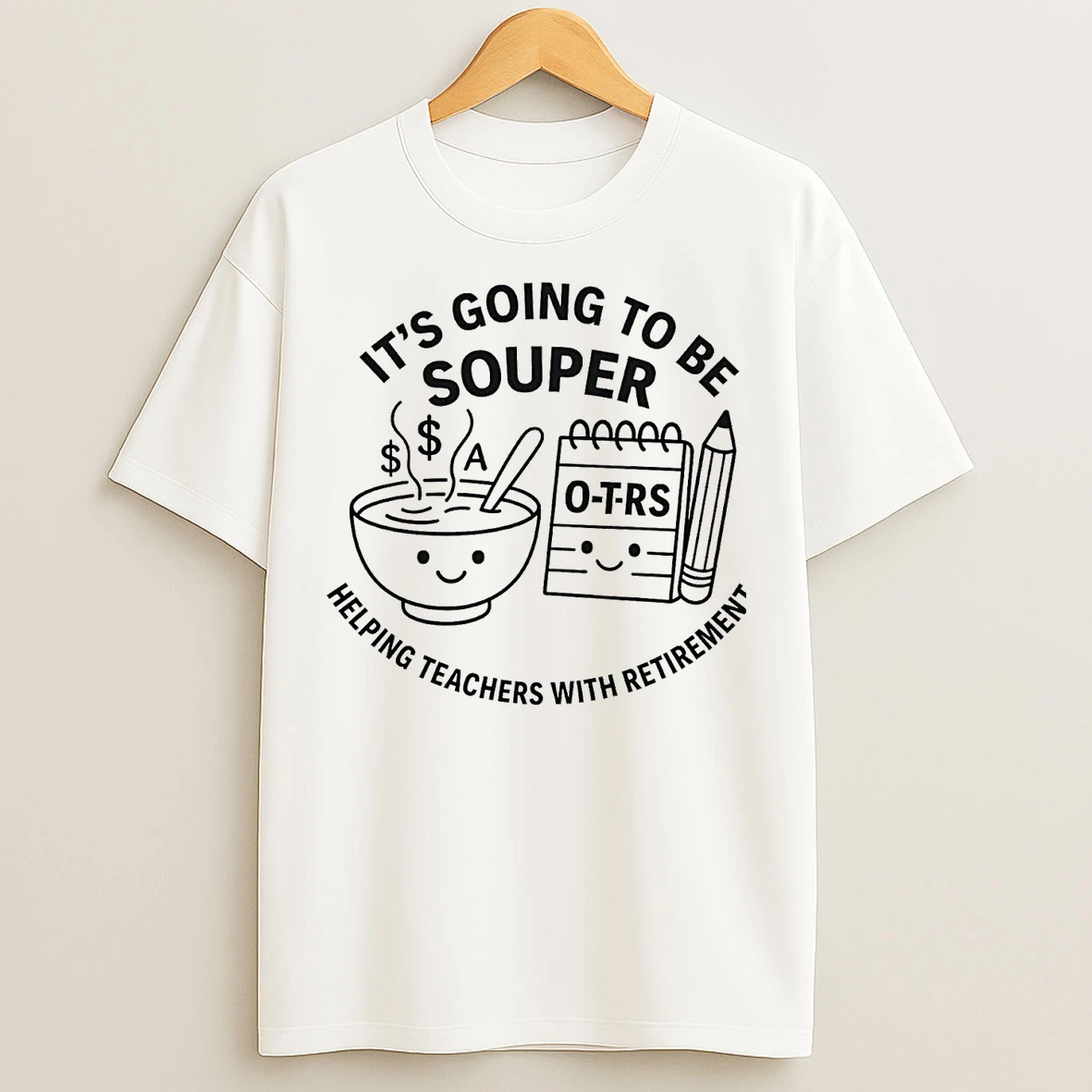 Classic Its Going To Be Souper Helping Teachers With Retirement T Shirts