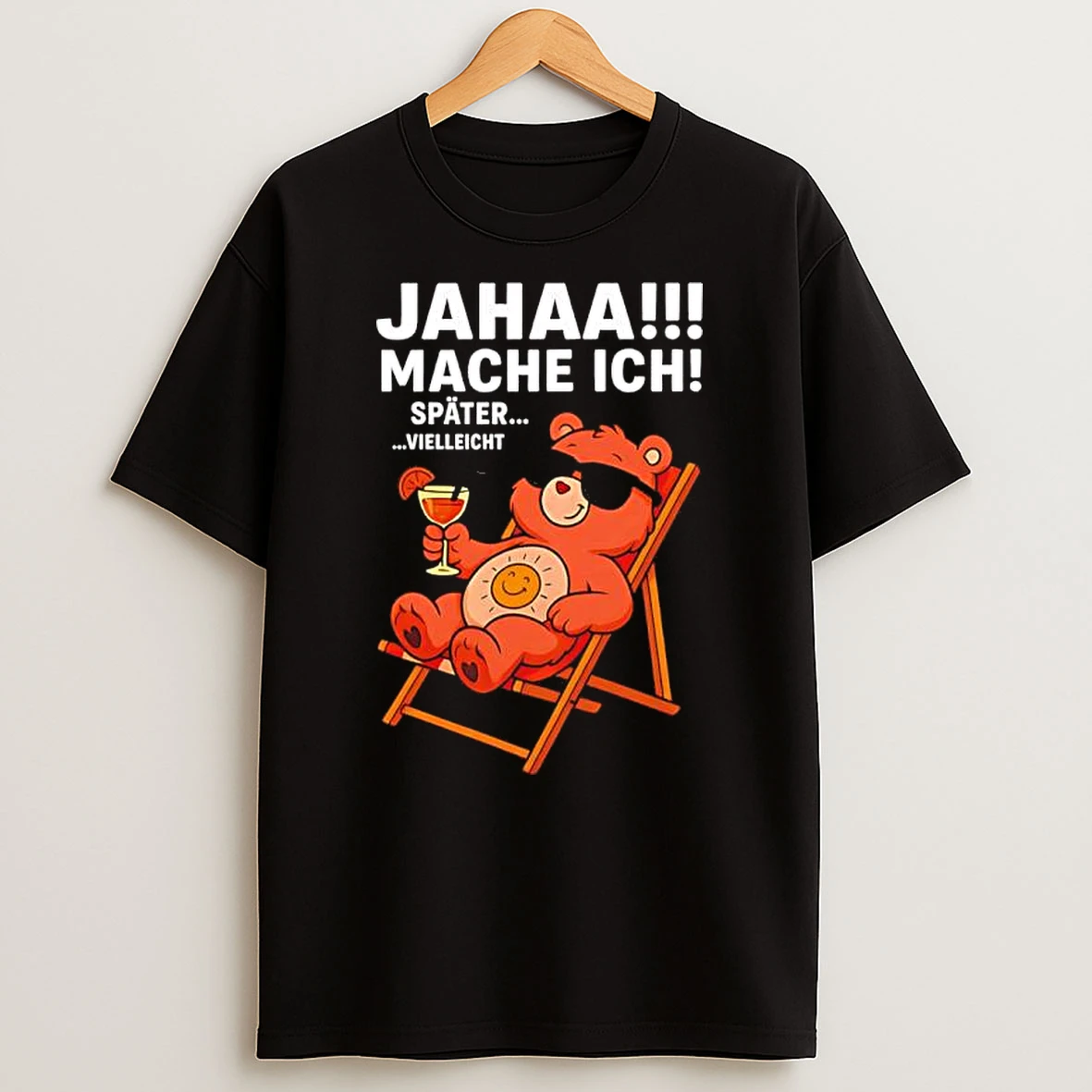 Classic Jahaa Mache Ich Spater Vielleicht Chill Bar Glucksbarchi T Shirts