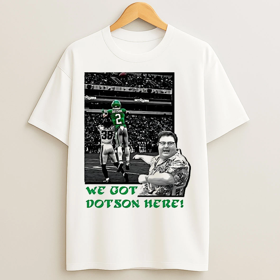 Classic Jahan Dotson We Got Dotson Here Philadelphia Eagles T Shirts