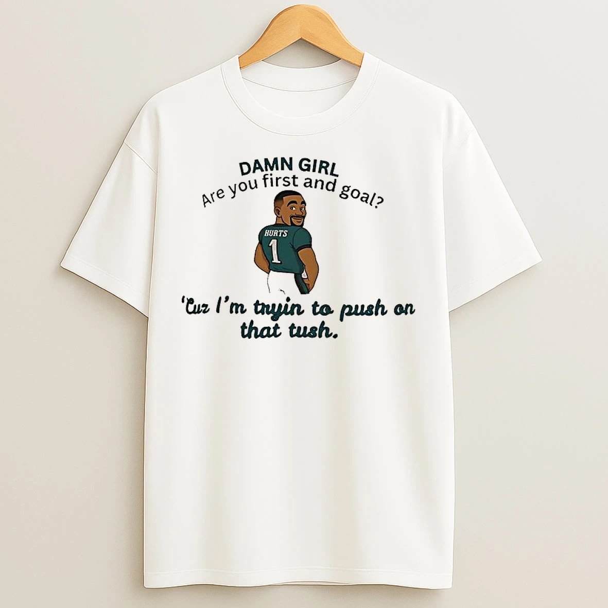 Classic Jalen Hurts Philadelphia Eagles Football Cuz Im Tryin To Push On That Tush T Shirts