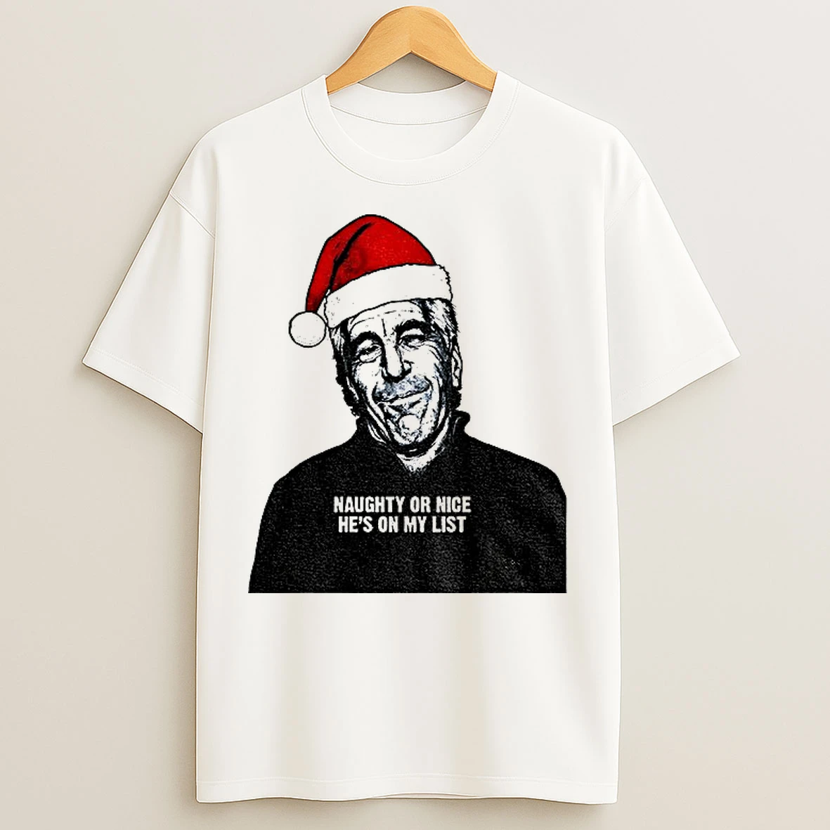 Classic Jeffrey Epstein Santa Hat Release The Epstein Files Naughty Or Nice Hes On My List T Shirts
