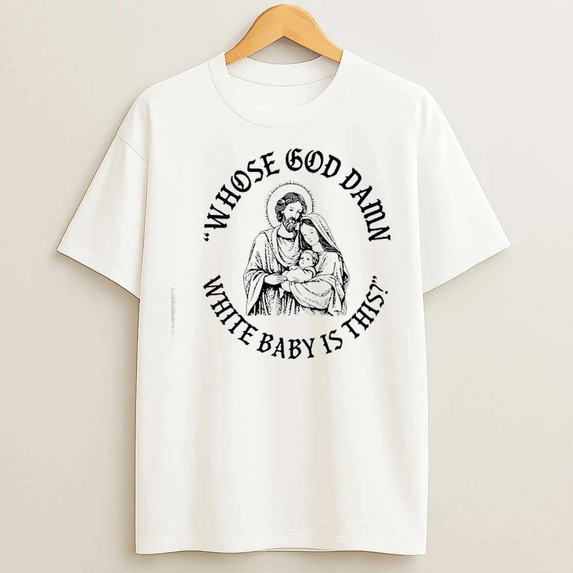 Classic Jesus Christmas Whose God Damn White Baby Is This T Shirts