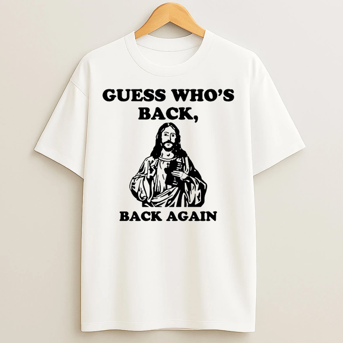 Classic Jesus Guess Whos Back Back Again T Shirts