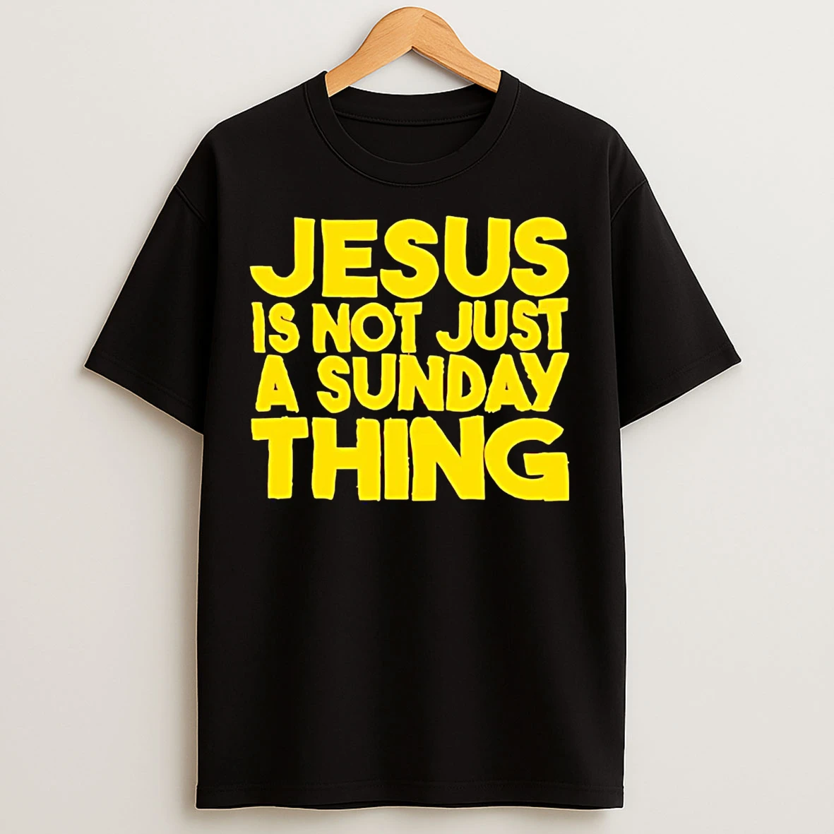 Classic Jesus Is Not Just A Sunday Thing T Shirts