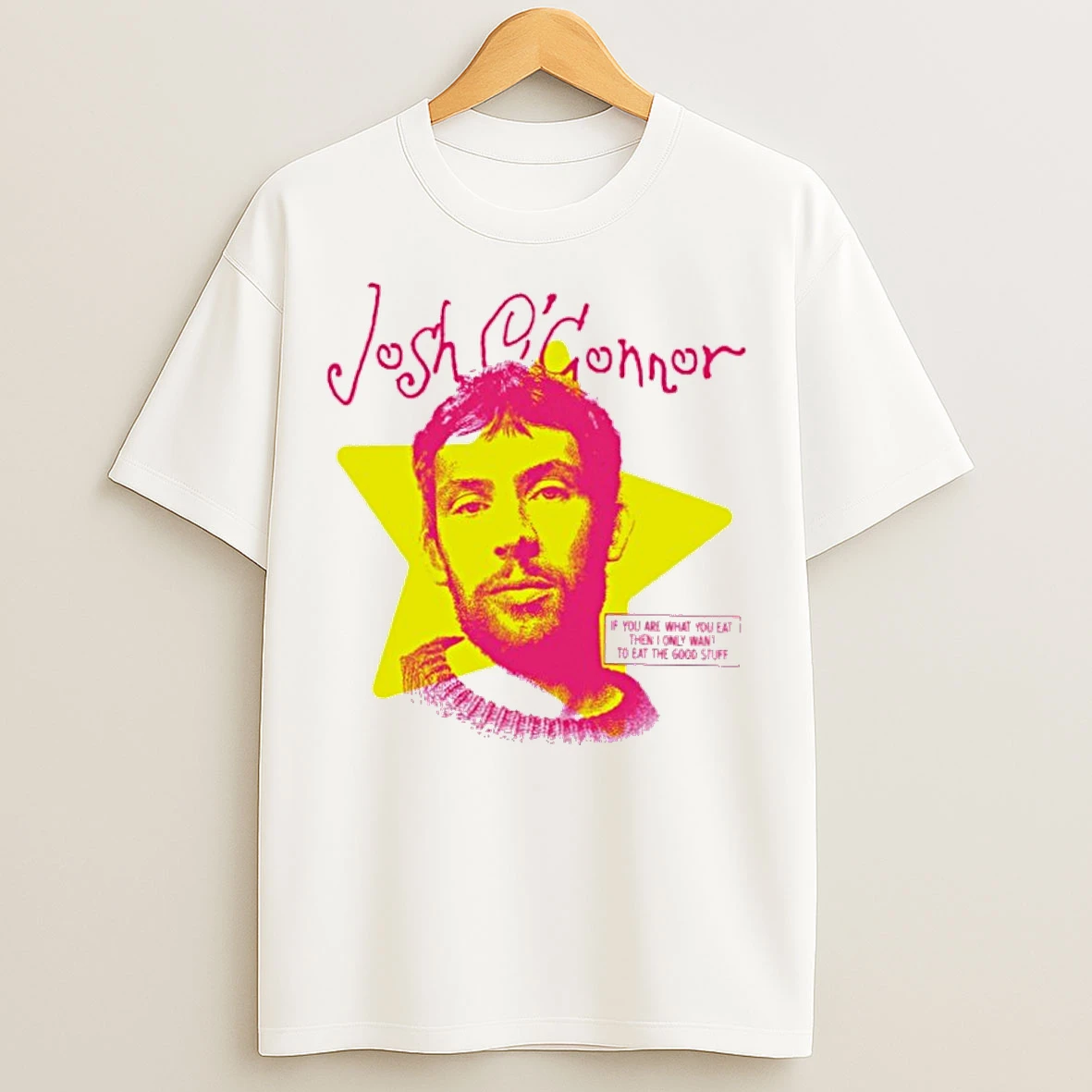 Classic Josh Oconnor If You Are What You Eat The I Only Want To Eat The Good Stuff T Shirts