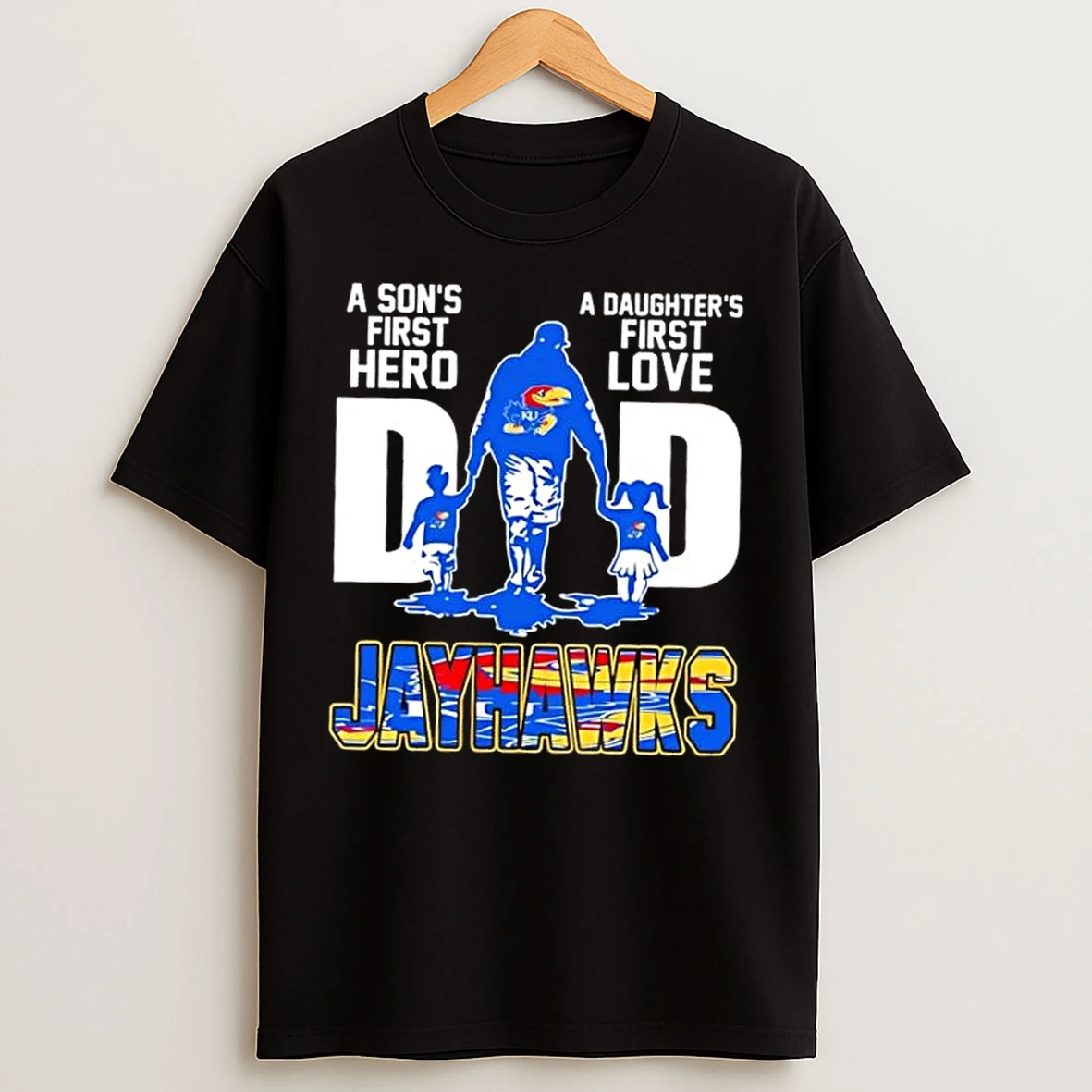 Classic Kansas Jayhawks A Sons First Hero A Daughters First Love Dad T Shirts