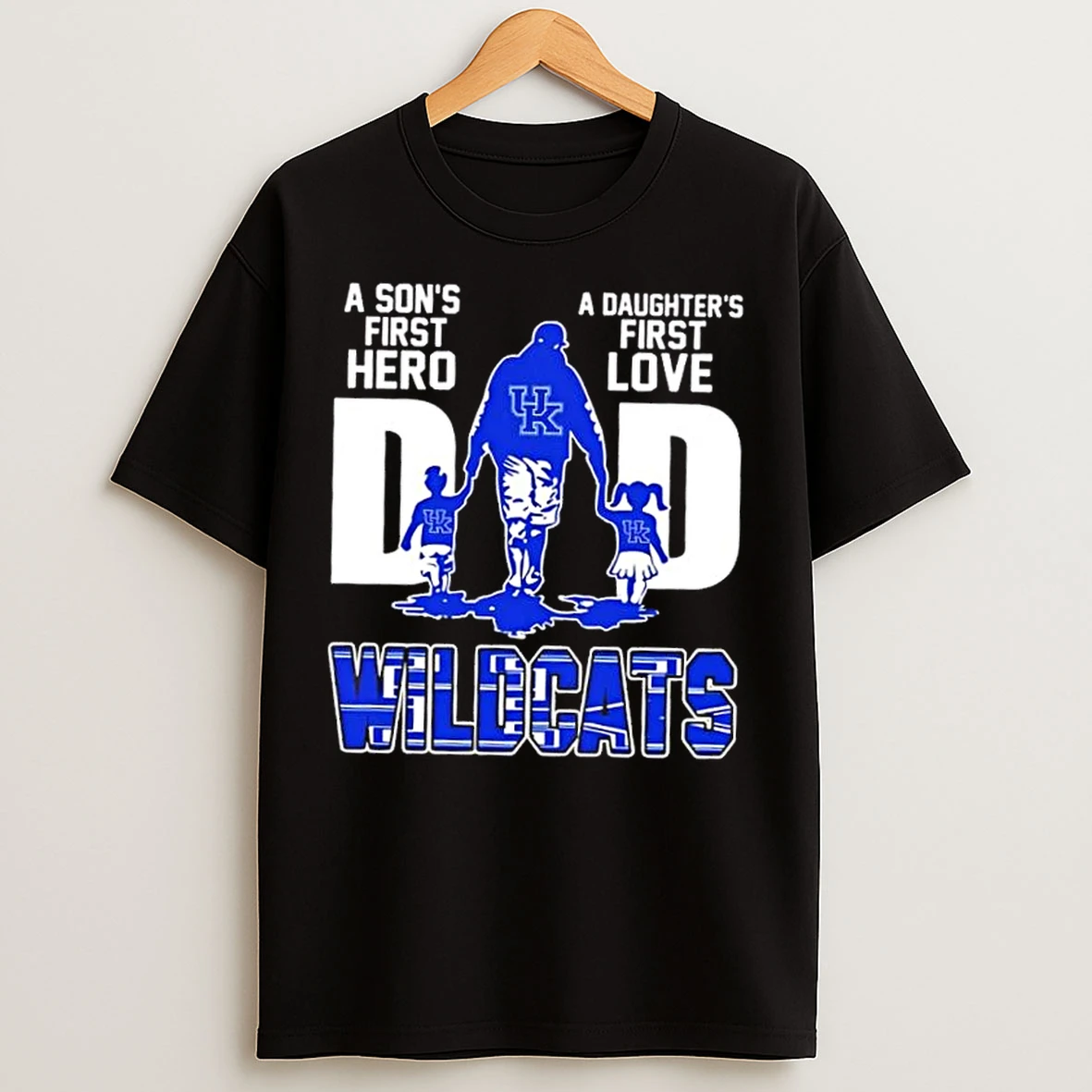 Classic Kentucky Wildcats A Sons First Hero A Daughters First Love Dad T Shirts