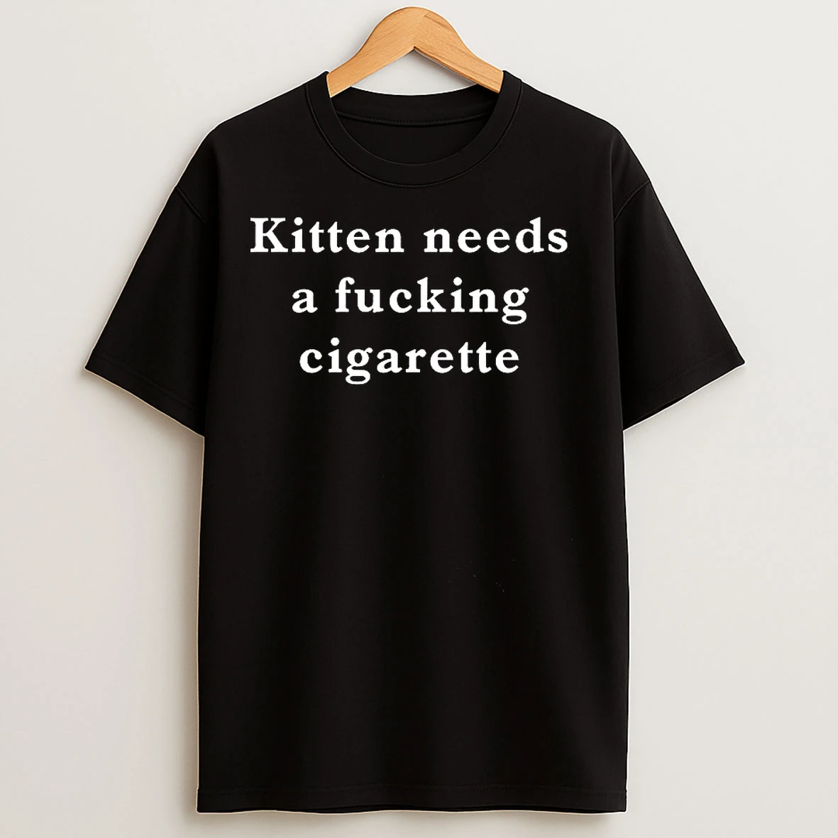 Classic Kitten Needs A Fucking Cigarette Letter T Shirts