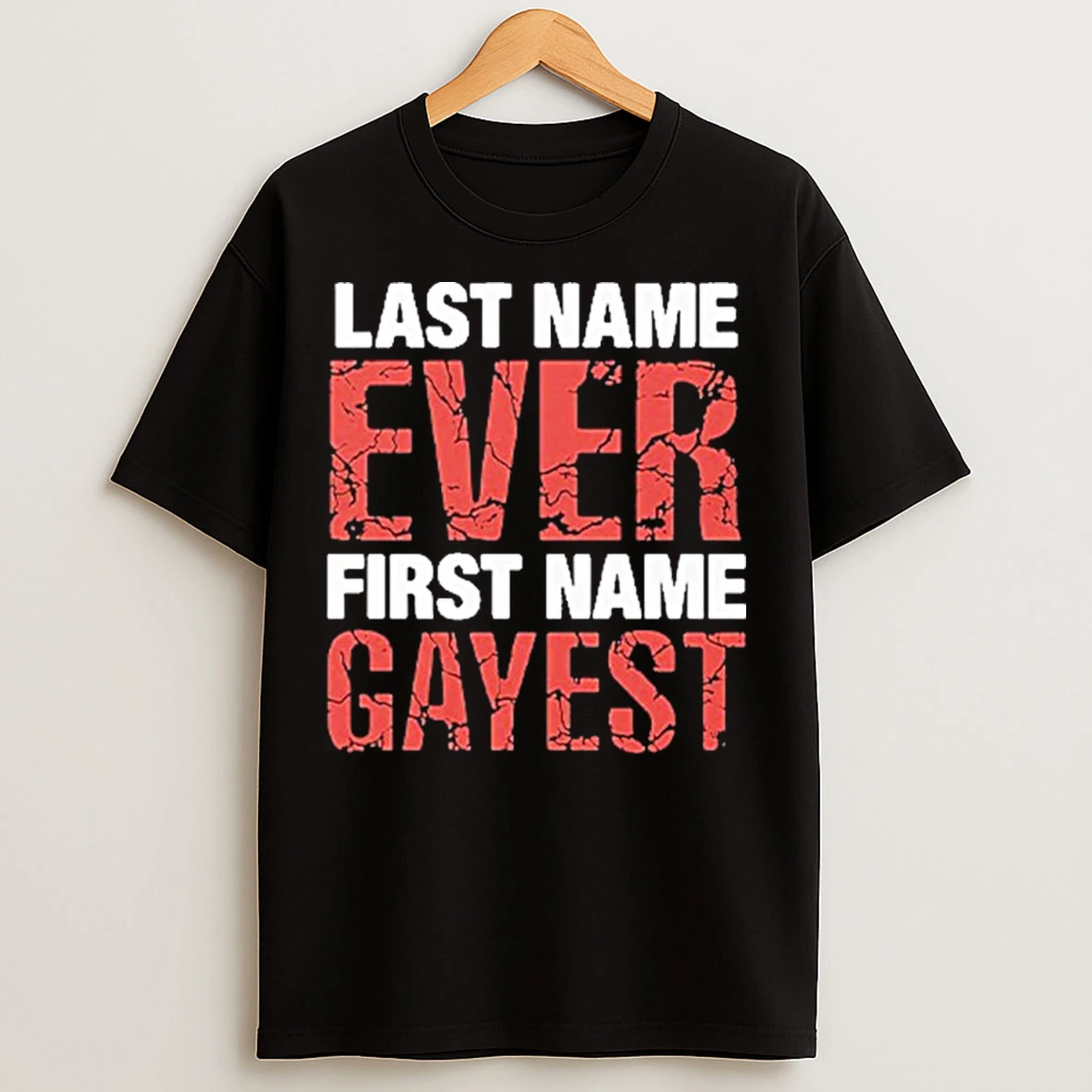 Classic Last Name Ever First Name Gayest T Shirts