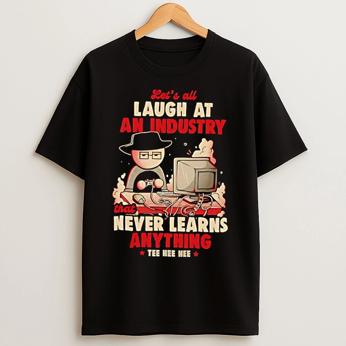 Classic Lets All Laugh At An Industry T Shirts