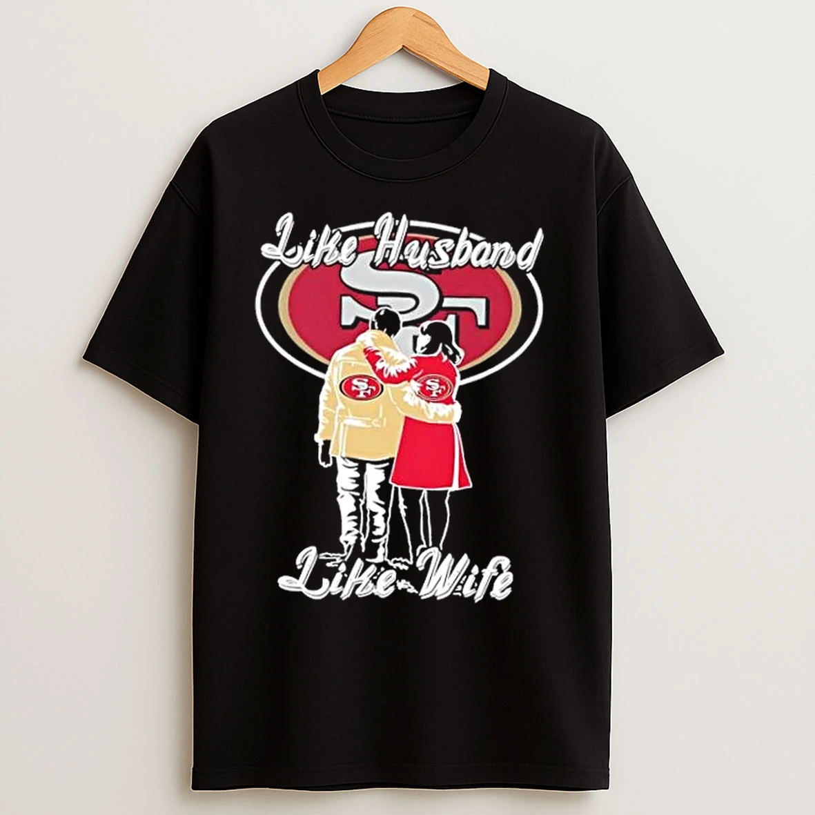 Classic Like Husband Like Wife Like San Francisco 49ers T Shirts
