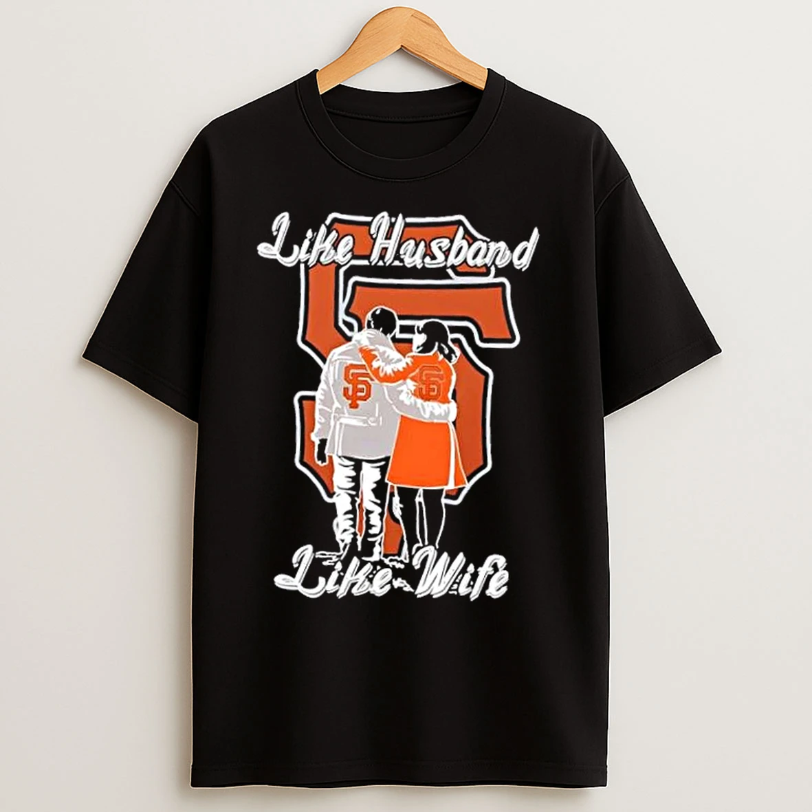 Classic Like Husband Like Wife Like San Francisco Giants T Shirts