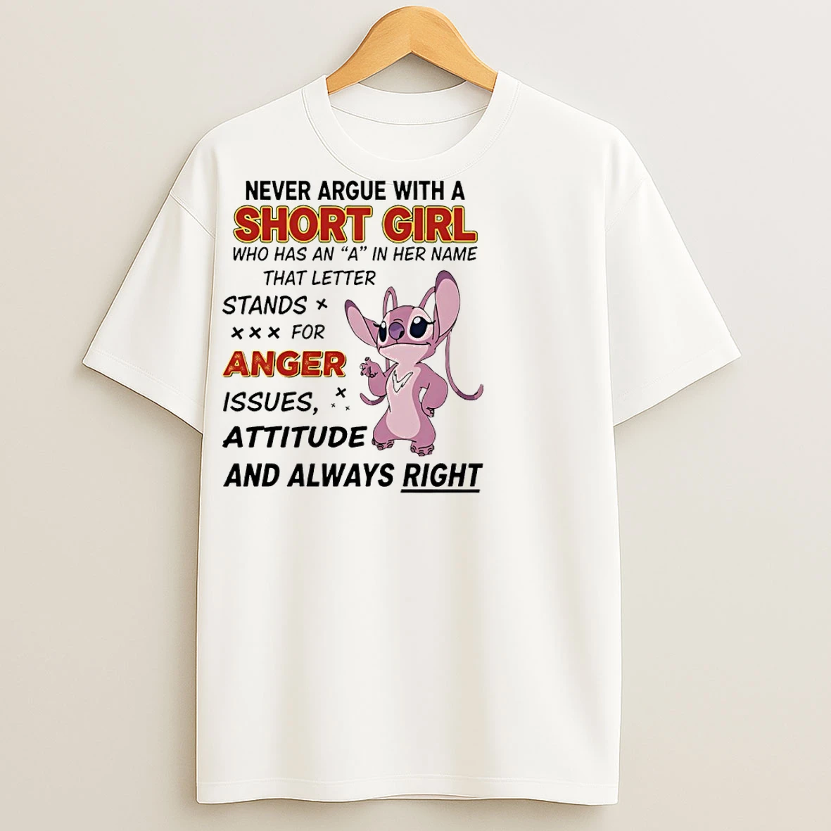 Classic Lilo And Stitch Never Argue With A Short Girl Stands For Anger Issues Attitude And Always Right T Shirts