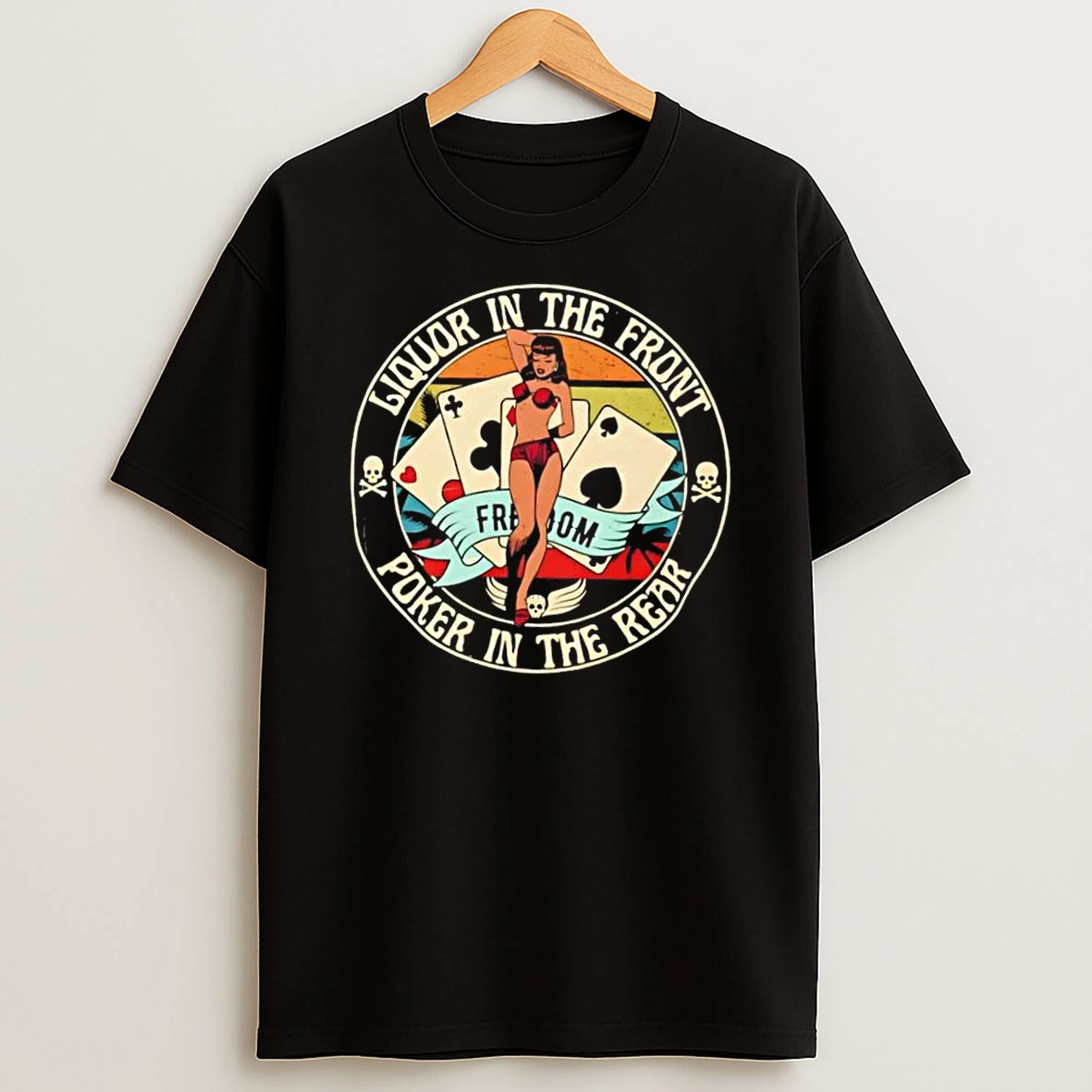 Classic Liquor In The Front Poker In The Rear Pin Up T Shirts
