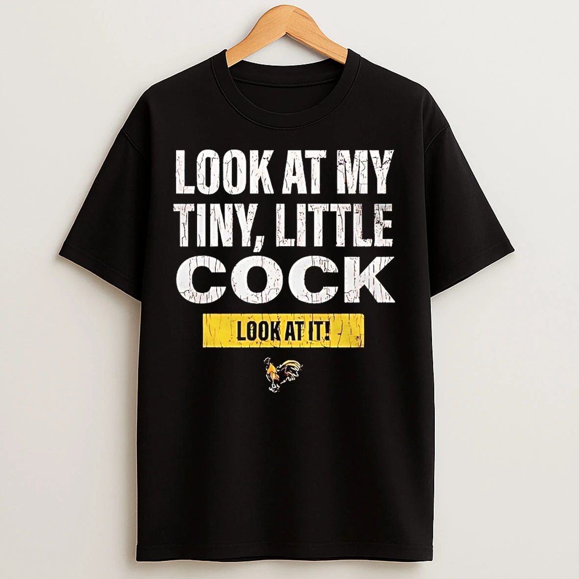 Classic Look At My Tiny Little Cock Look At It T Shirts