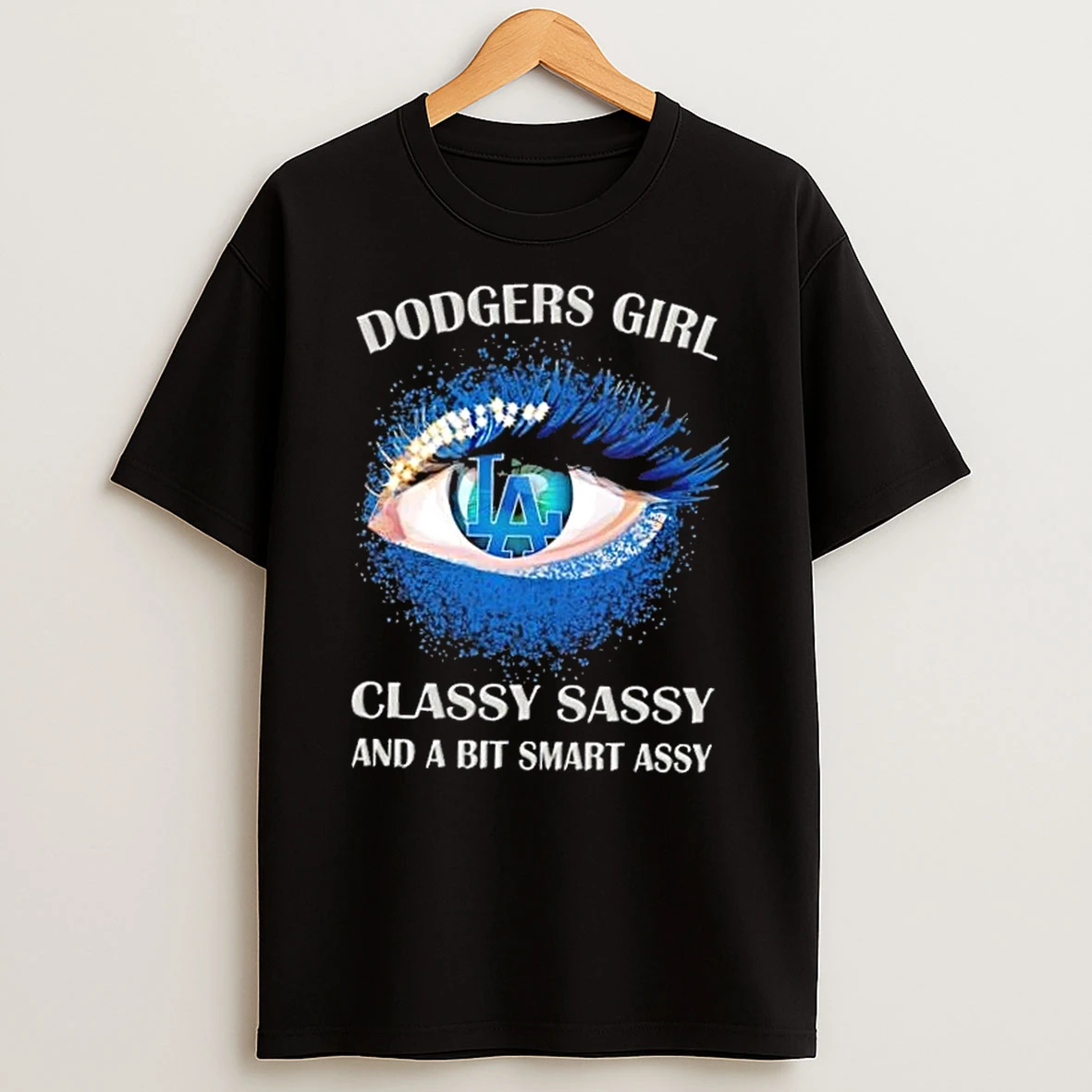 Classic Los Angeles Dodgers Eye Girl Fans Classy Sassy And A Bit Smart Assy T Shirts