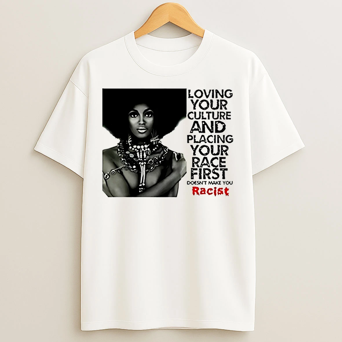 Classic Loving Your Culture And Placing Your Race First T Shirts