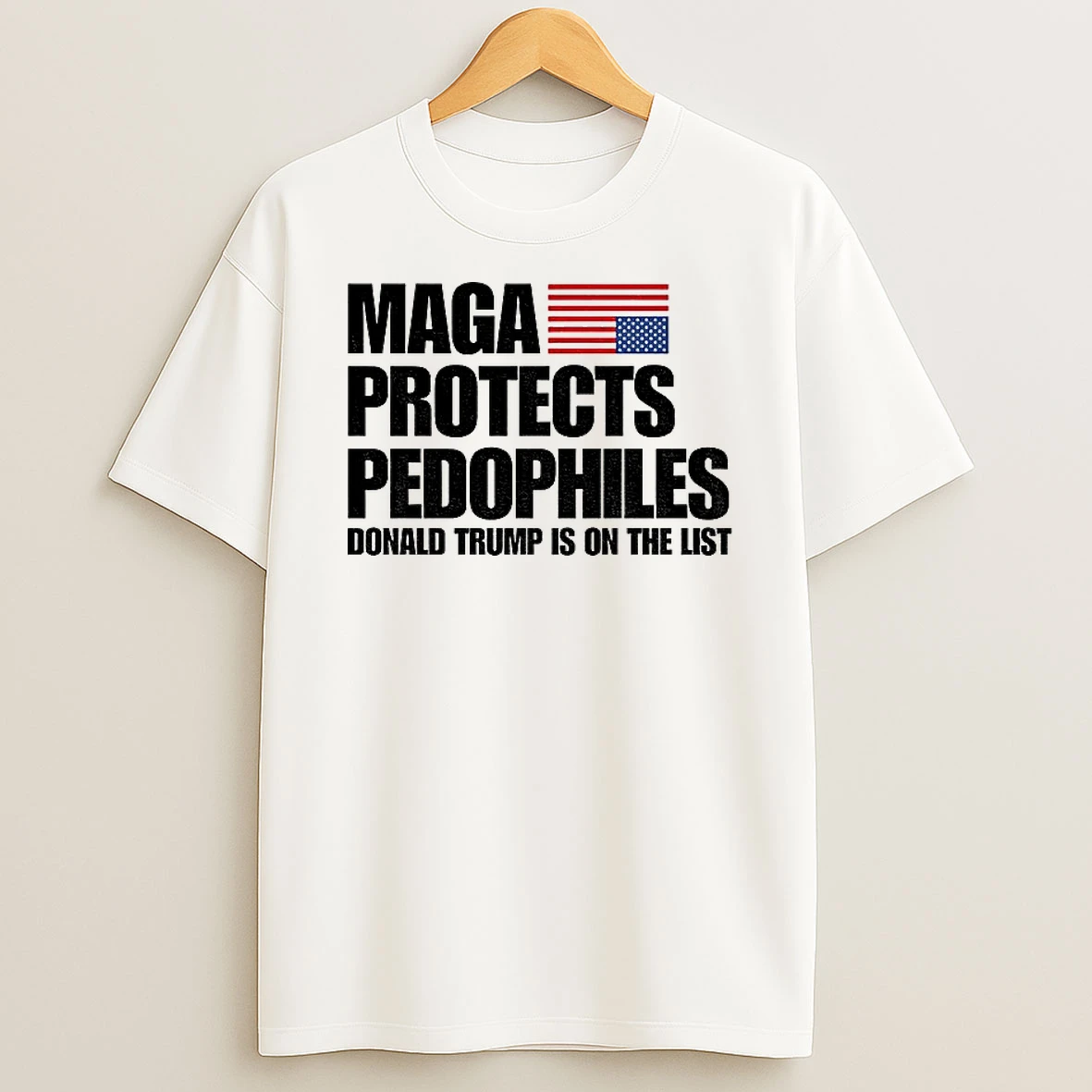Classic Maga Protects Pedophiles Donald Trump Is On He List T Shirts