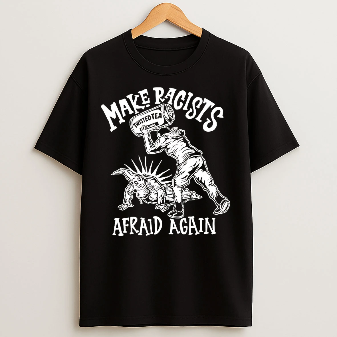 Classic Make Racists Afraid Again T Shirts