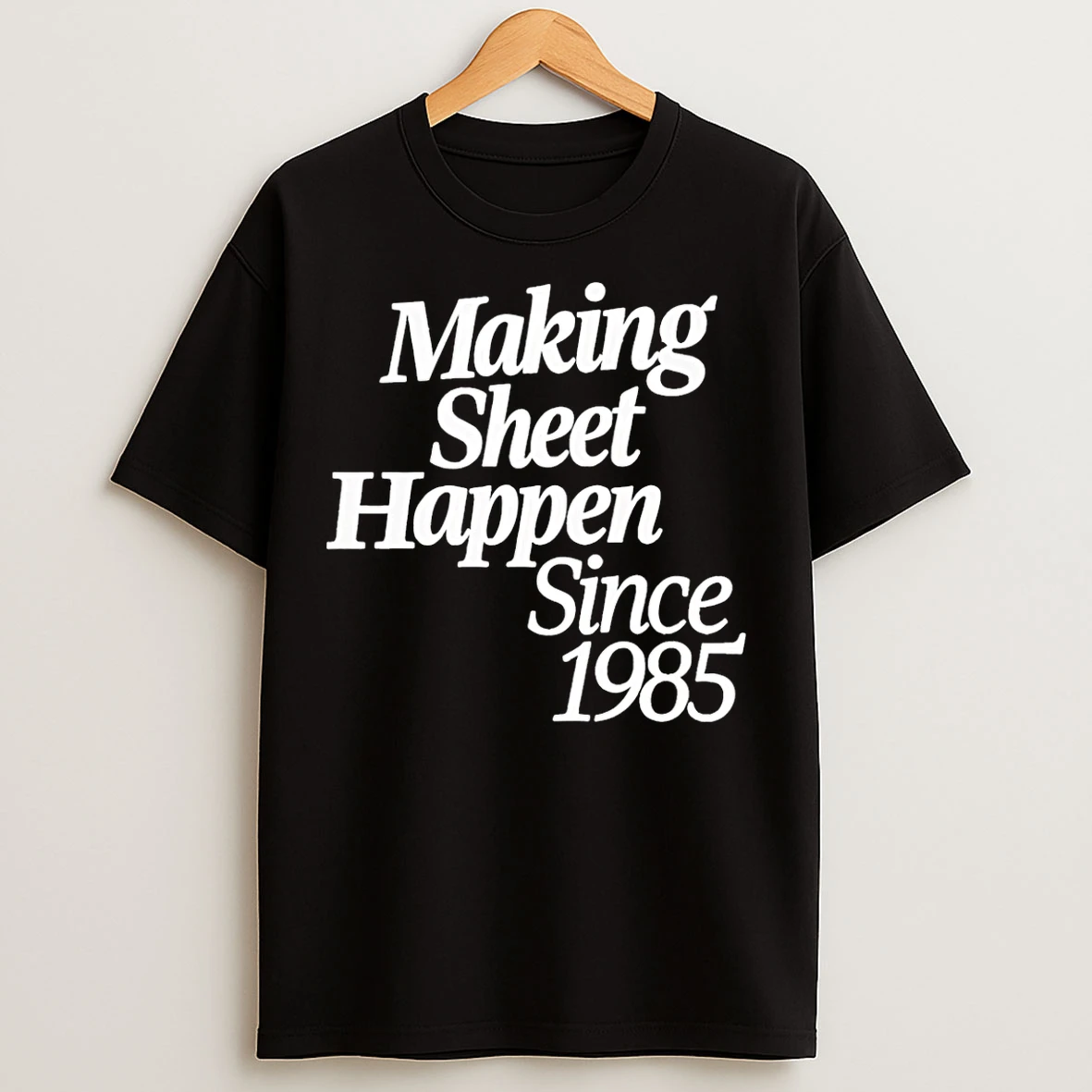 Classic Making Sheet Happen Since 1985 T Shirts