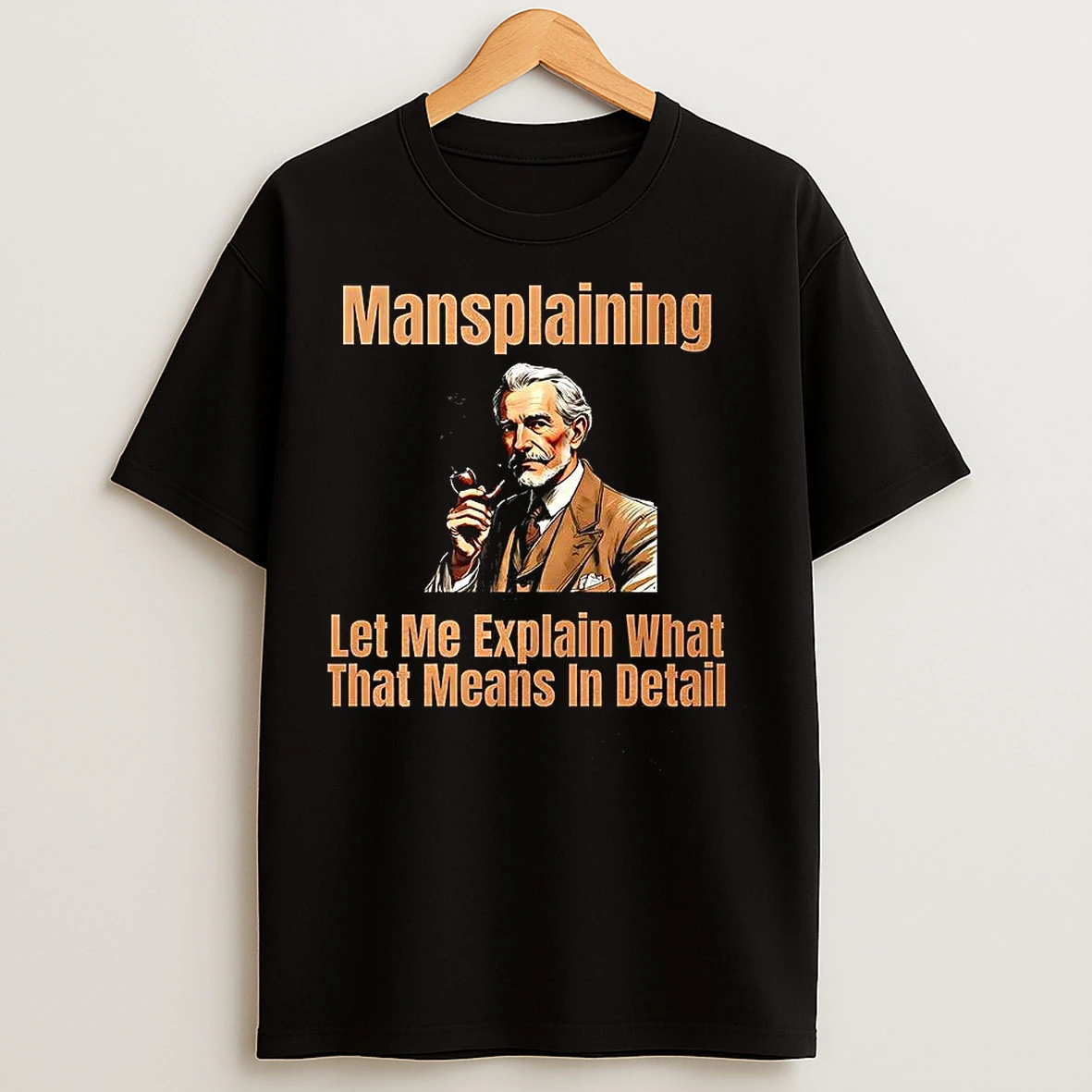 Classic Mansplaining Let Me Explain What That Means In Detail Meme T Shirts
