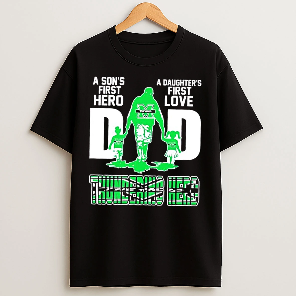 Classic Marshall Thundering Herd A Sons First Hero A Daughters First Love Dad T Shirts