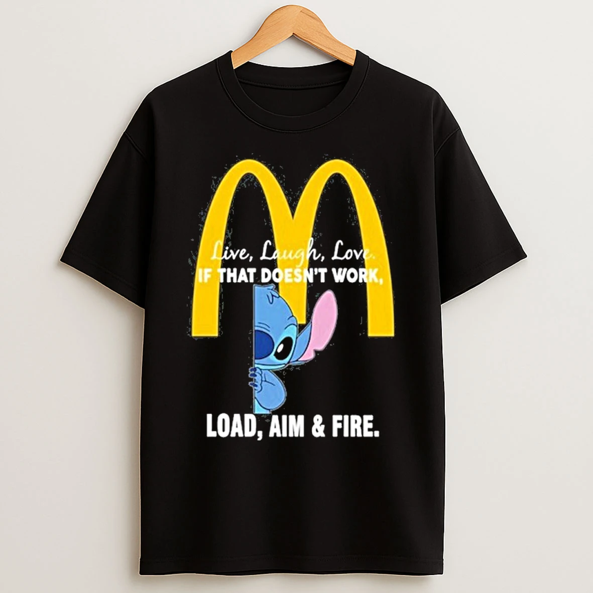 Classic Mcdonalds X Stitch Live Laugh Love If That Doesnt Work Load Aim Fire T Shirts